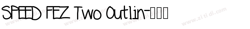 SPEED FEZ Two Outlin字体转换